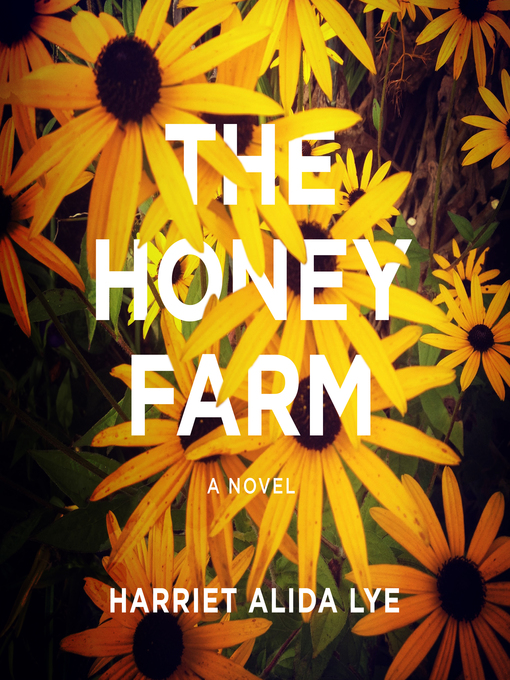 Title details for The Honey Farm by Harriet Alida Lye - Available